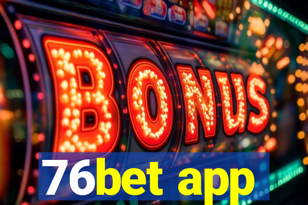 76bet app